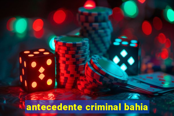 antecedente criminal bahia